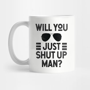 Will You Shut Up Man donald trump Mug